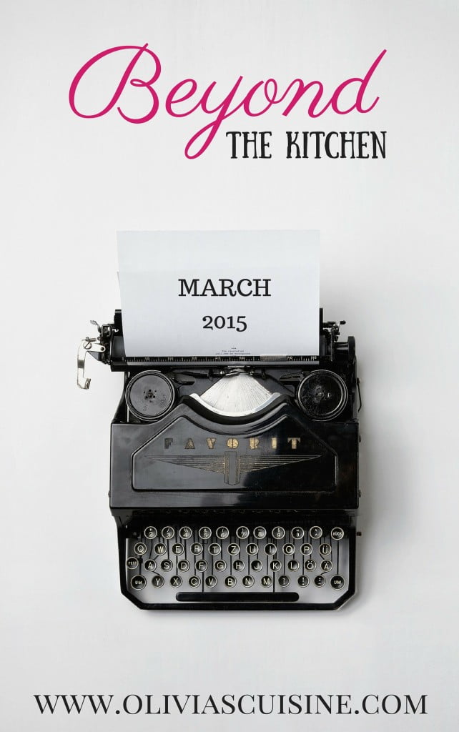 Beyond the Kitchen (March Edition) | www.oliviascuisine.com
