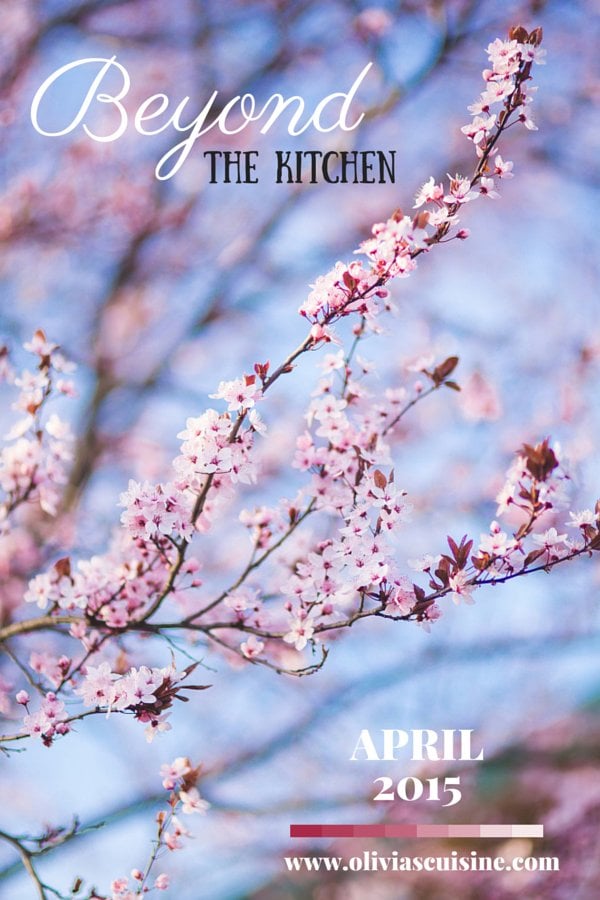 Beyond the Kitchen (April Edition) | www.oliviascuisine.com